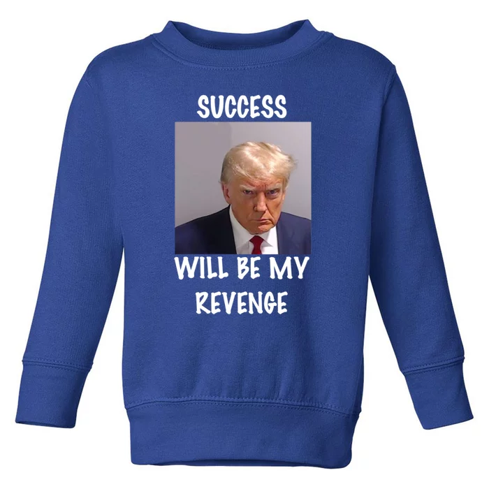 Donald Trump Success Will Be My Revenge Cool Gift Toddler Sweatshirt