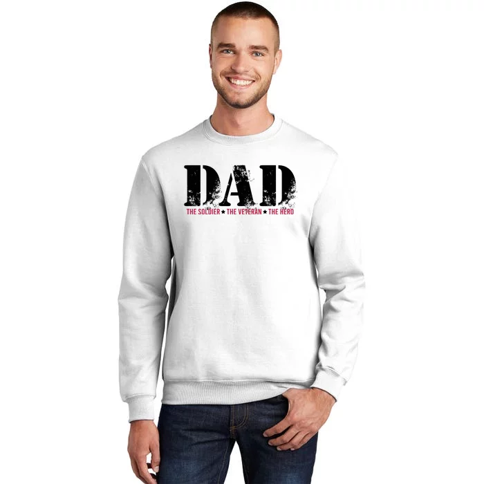 Dad The Soldier The Veteran The Hero Sweatshirt