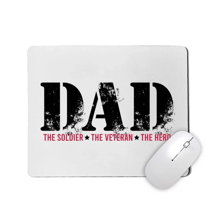 Dad The Soldier The Veteran The Hero Mousepad