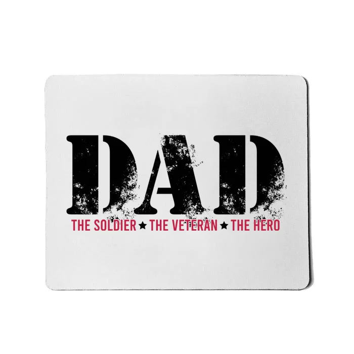 Dad The Soldier The Veteran The Hero Mousepad