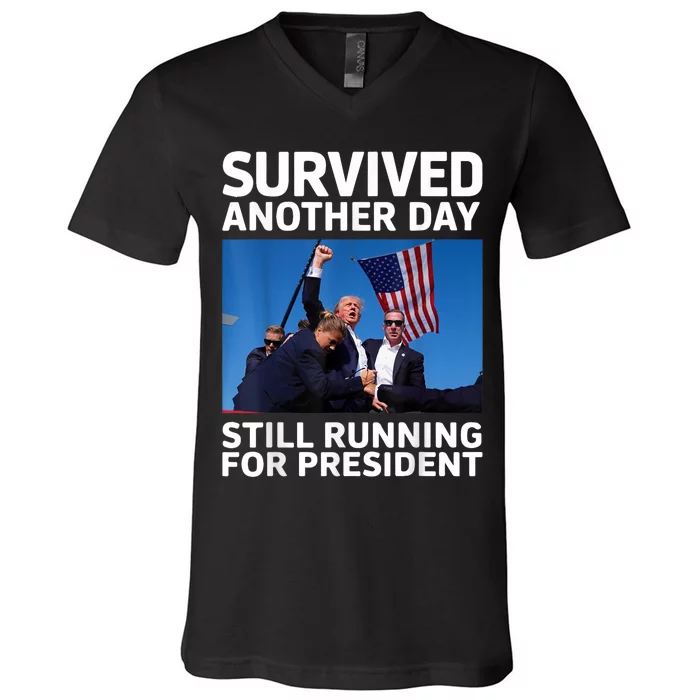 Donald Trump Survived Another Day Running For President V-Neck T-Shirt