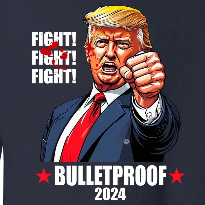 Donald Trump Shot Bulletproof Fight 2024 Election Toddler Sweatshirt