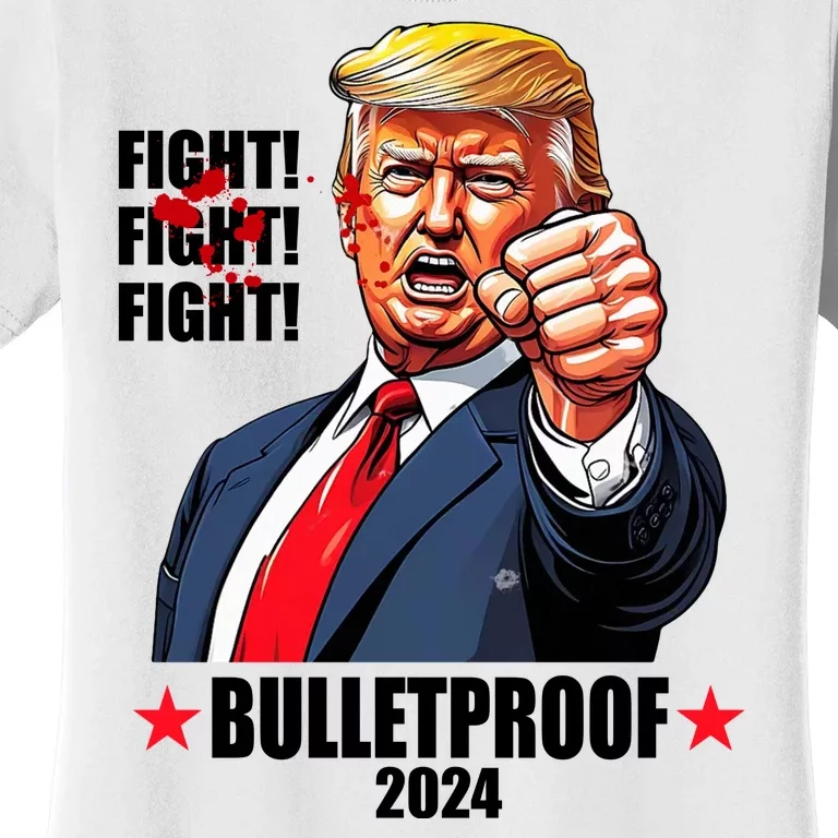 Donald Trump Shot Bulletproof Fight 2024 Election Women's T-Shirt