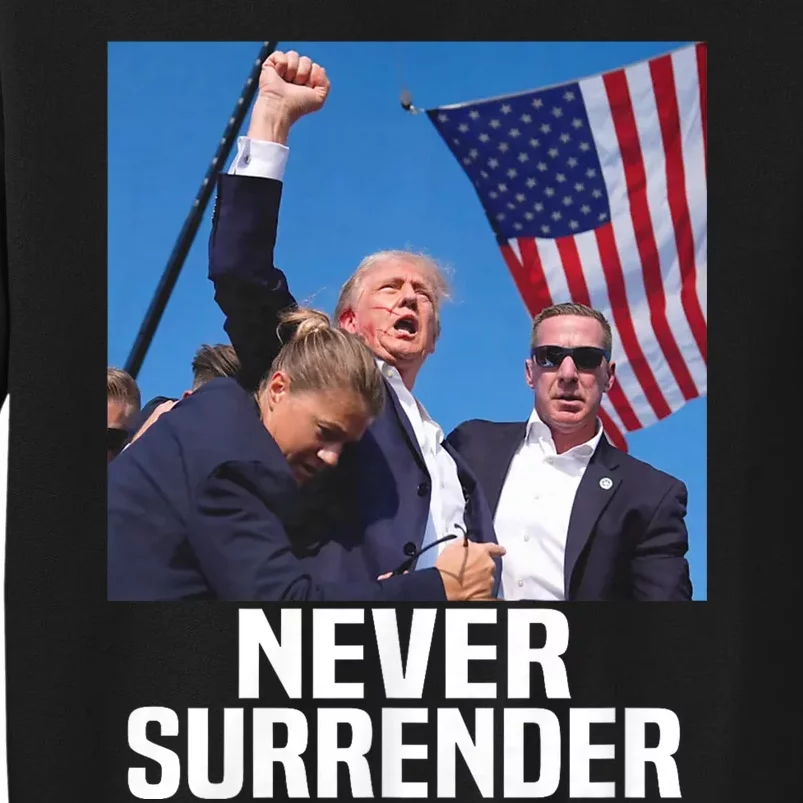 Donald Trump Shot Never Surrender 2024 Tall Sweatshirt