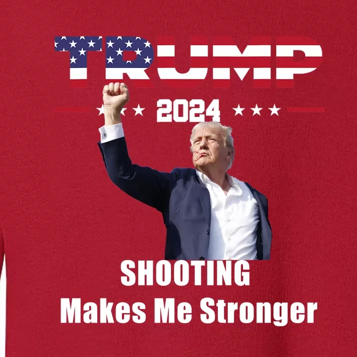 Donald Trump Shooting Makes Me Stronger Toddler Sweatshirt