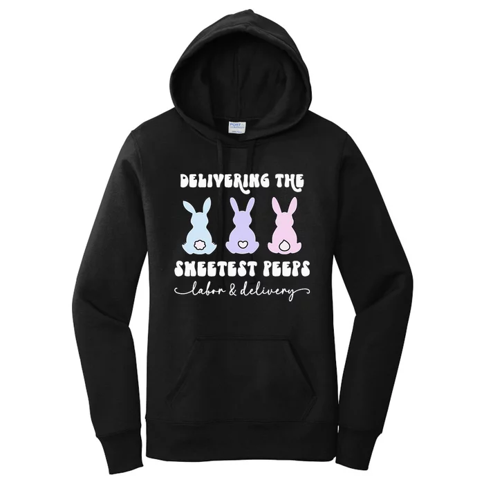 Delivering The Sweetest Bunnies Labor Delivery Nurse Easter Women's Pullover Hoodie