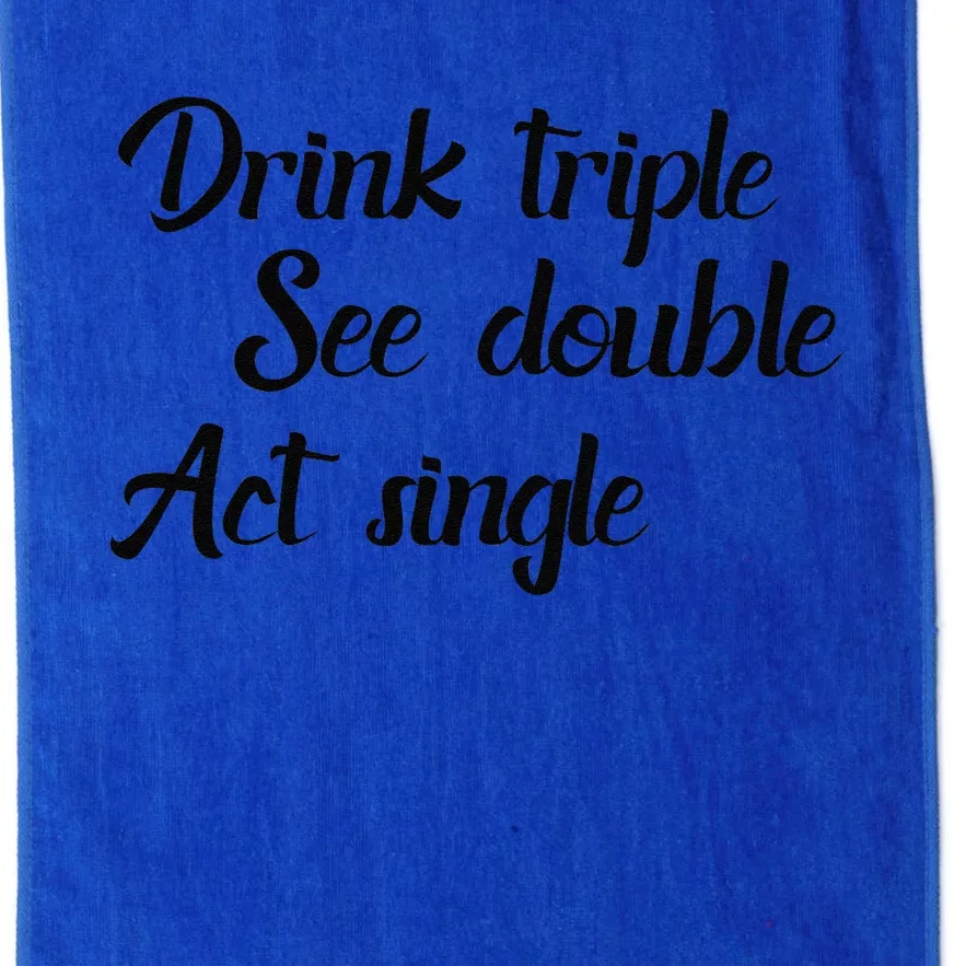 Drink Triple See Double Act Single Funny Party Platinum Collection Golf Towel