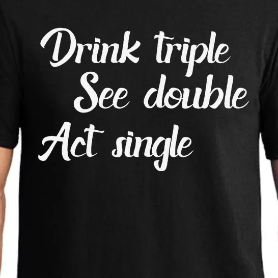 Drink Triple See Double Act Single Funny Party Pajama Set