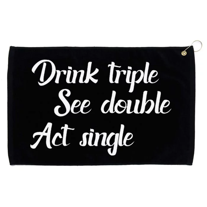 Drink Triple See Double Act Single Funny Party Grommeted Golf Towel