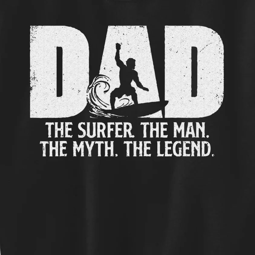 Dad The Surfer Man Myth Legend Surfing Surfboarding Lover Kids Sweatshirt