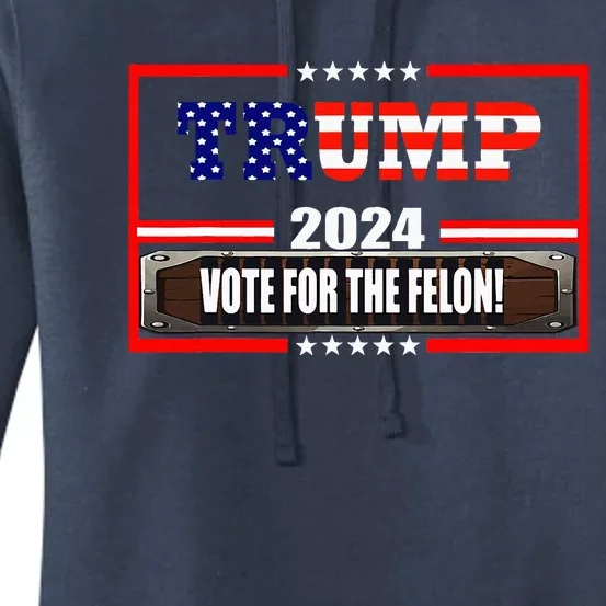 Donald Trump Supporter 2024 Vote For The Felon Women's Pullover Hoodie