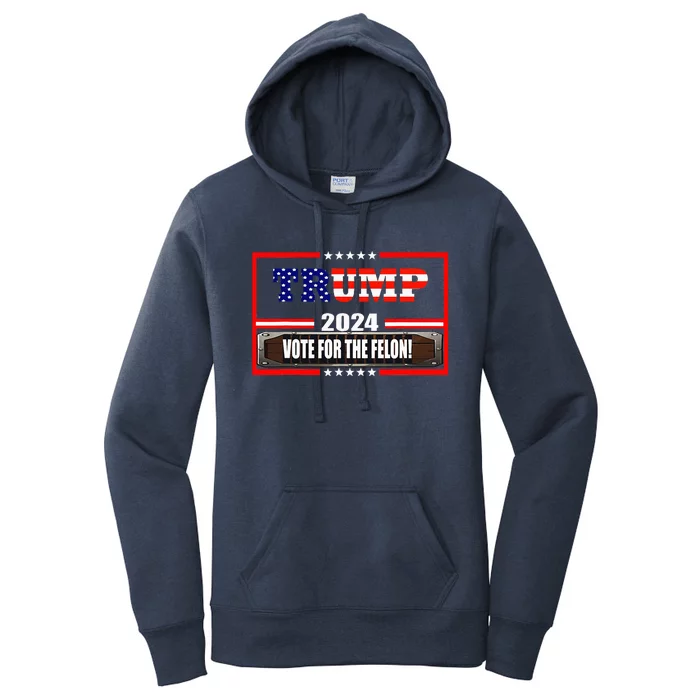 Donald Trump Supporter 2024 Vote For The Felon Women's Pullover Hoodie