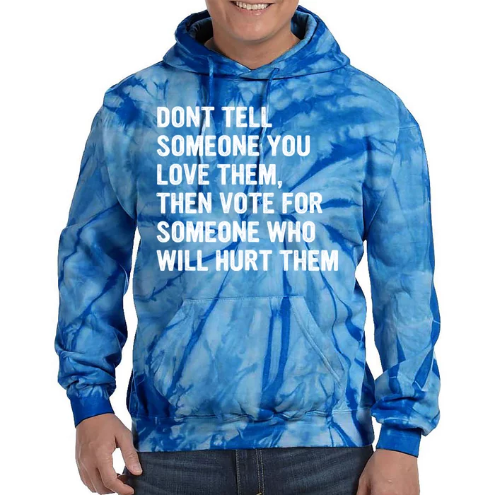 Dont Tell Someone You Love Them Tie Dye Hoodie