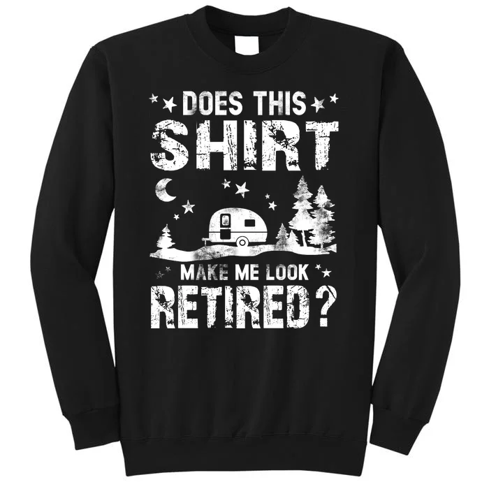 Does This Shirt Make Me Look Retired Tee Retirement Sweatshirt