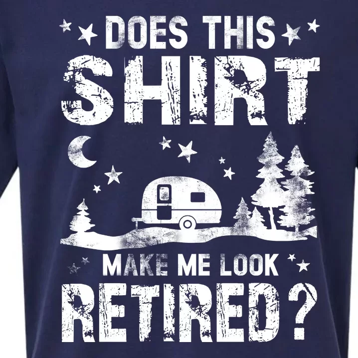 Does This Shirt Make Me Look Retired Tee Retirement Sueded Cloud Jersey T-Shirt