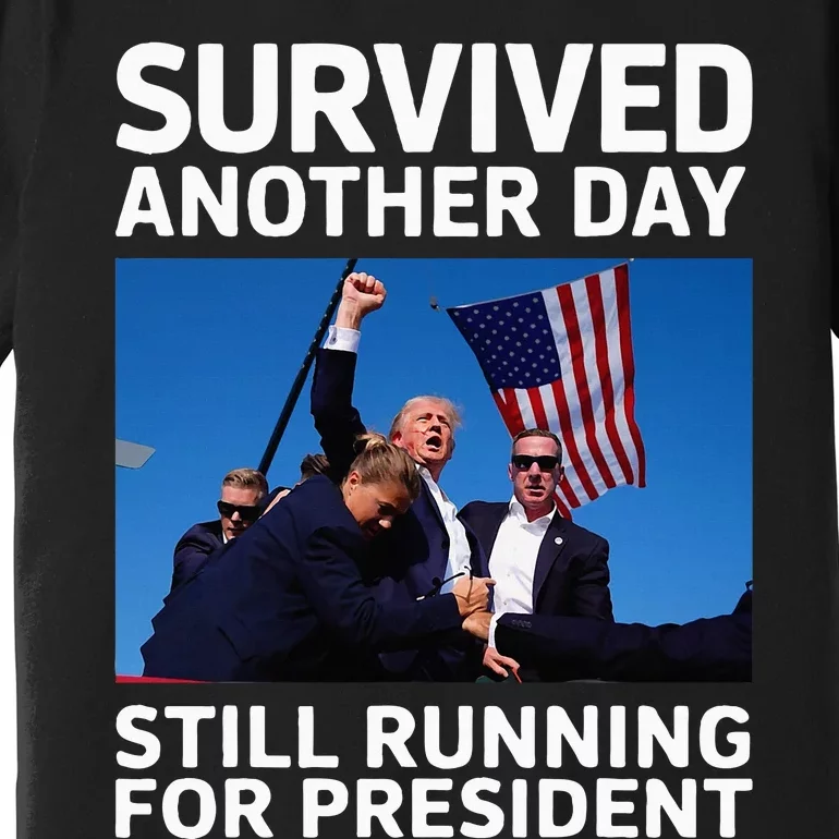 Donald Trump Survived Another Day Running Premium T-Shirt