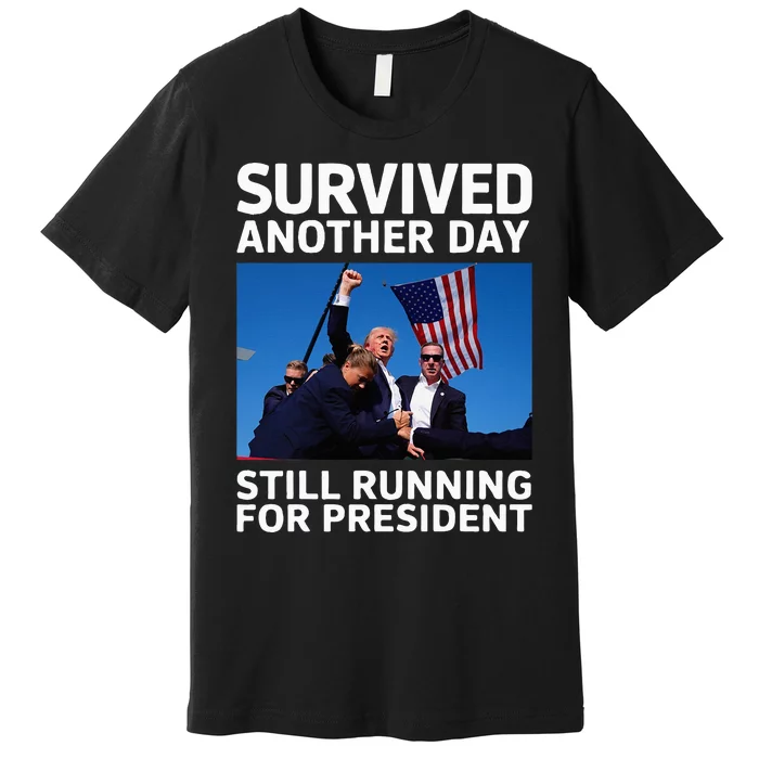 Donald Trump Survived Another Day Running Premium T-Shirt