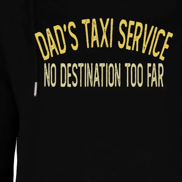 Dad's Taxi Service No Destination Too Far Womens Funnel Neck Pullover Hood