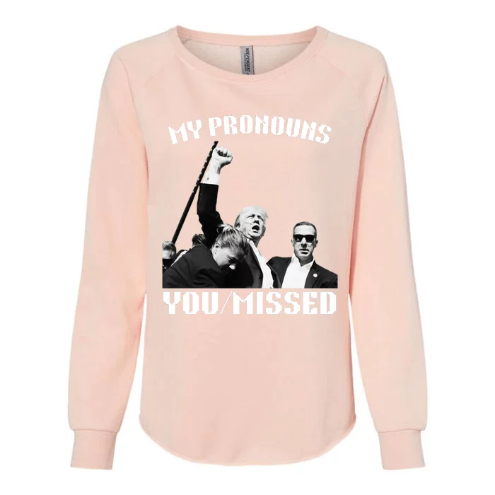 Donald Trump Shooting My Pronouns You Missed Womens California Wash Sweatshirt