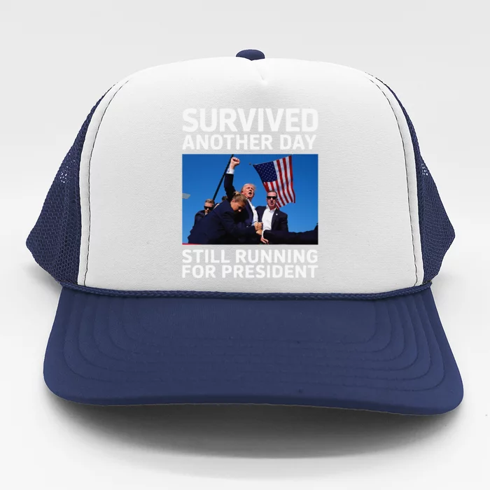 Donald Trump Survived Another Day Running For President Trucker Hat