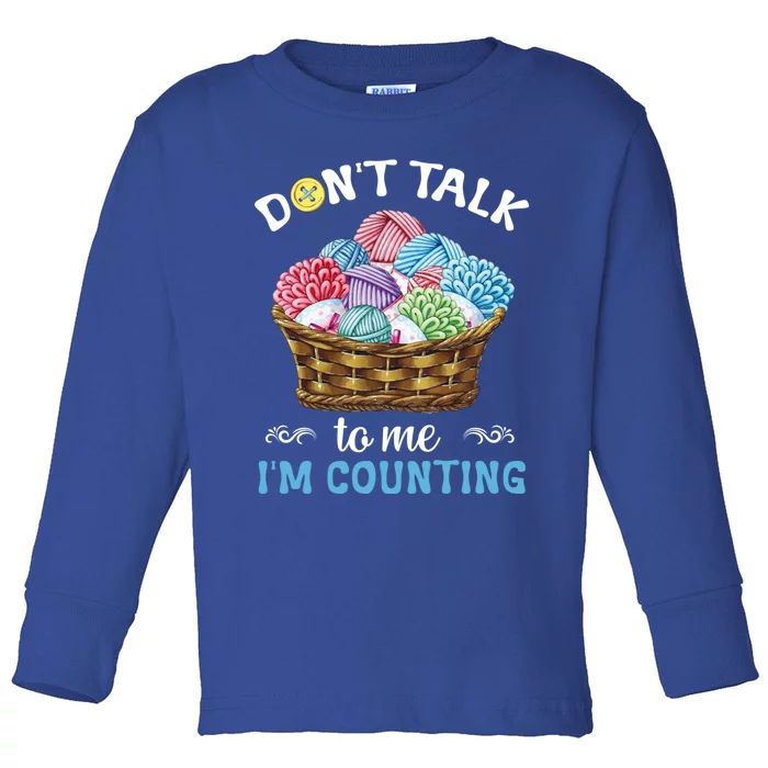 Don't Talk To Me I'm Counting Funny Crochet Knitting Funny Gift Toddler Long Sleeve Shirt