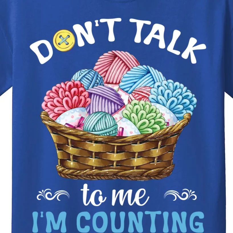 Don't Talk To Me I'm Counting Funny Crochet Knitting Funny Gift Kids T-Shirt