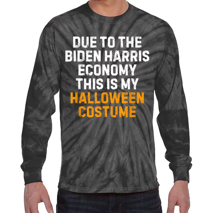 Due To The Biden Harris Economy This Is My Halloween Costume Tie-Dye Long Sleeve Shirt