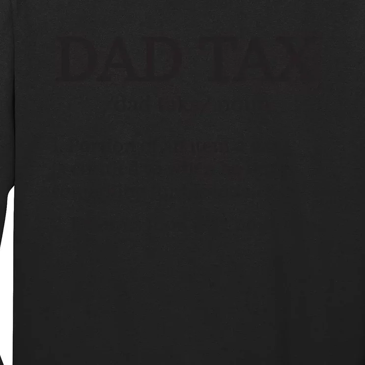 Dad Tax T Dad Tax For Dad Tax Definition Long Sleeve Shirt