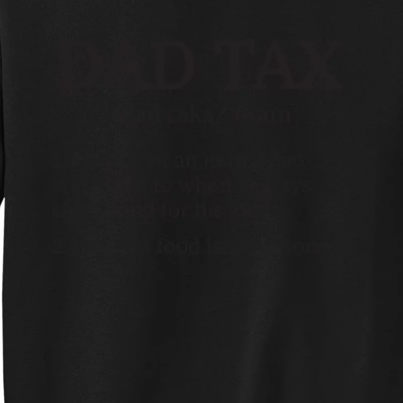 Dad Tax T Dad Tax For Dad Tax Definition Sweatshirt