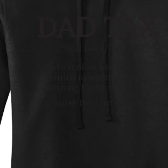 Dad Tax T Dad Tax For Dad Tax Definition Women's Pullover Hoodie