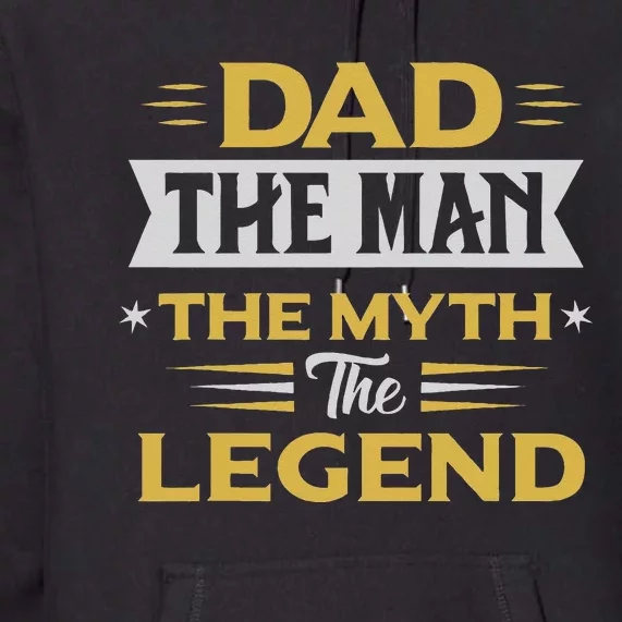 dad the the myth the legend gifts for lover fathers day Premium Hoodie