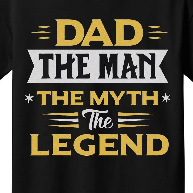 dad the the myth the legend gifts for lover fathers day Kids T-Shirt