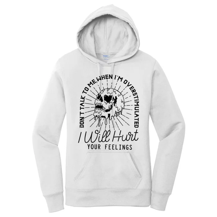 Dont Talk To Me When Im Overstimulated Skeleton Women's Pullover Hoodie