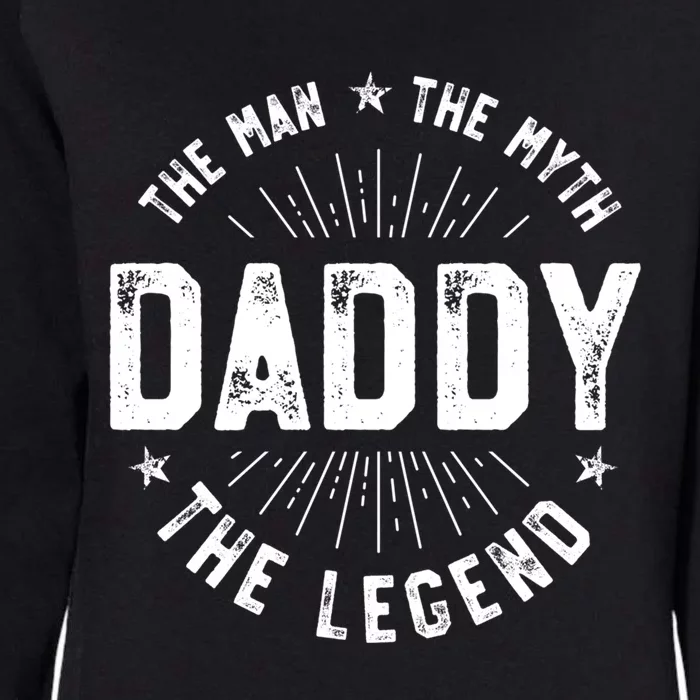 Daddy The The Myth The Legend Father Gift Womens California Wash Sweatshirt