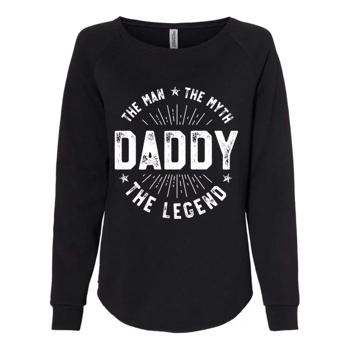 Daddy The The Myth The Legend Father Gift Womens California Wash Sweatshirt