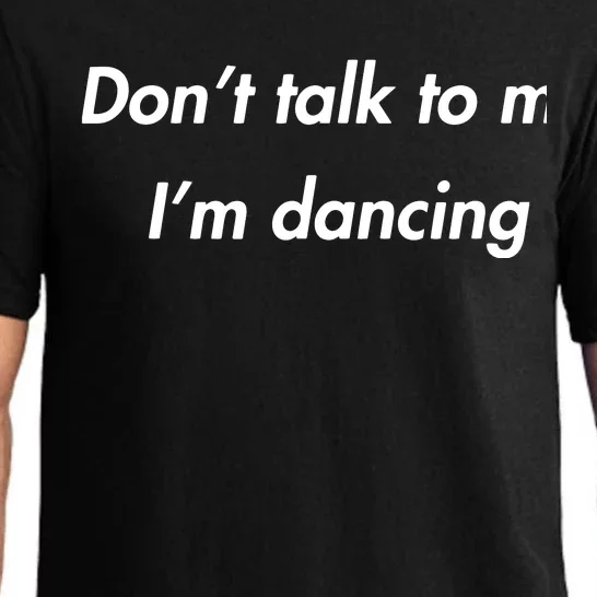 Dont Talk To Me Im Dancing Funny Dance Lover Ravers Pajama Set