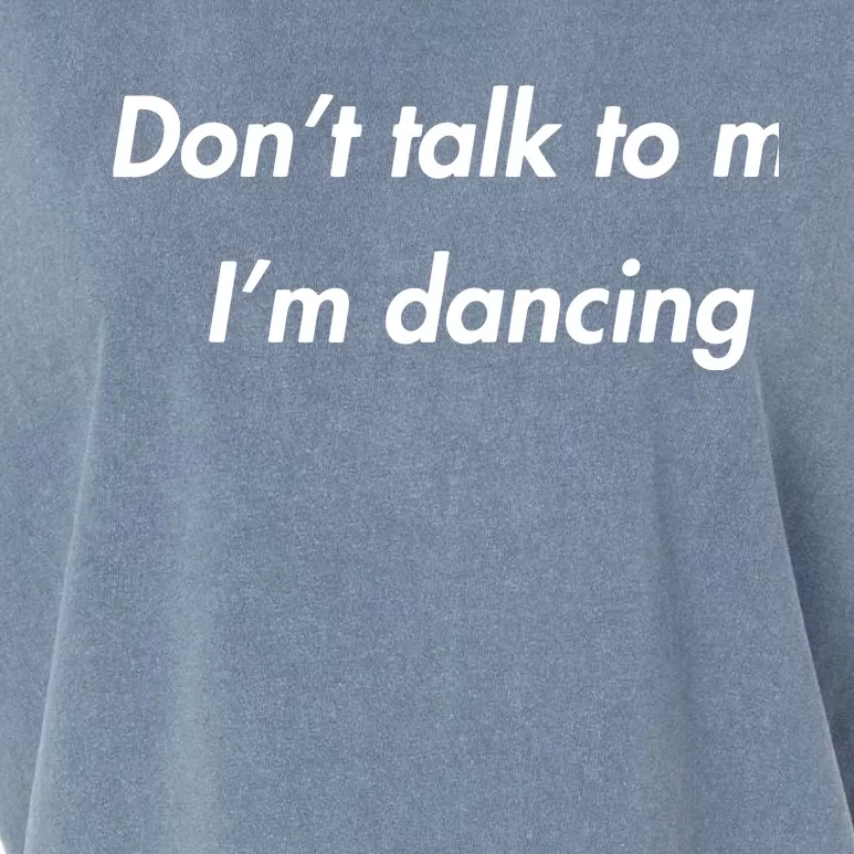 Dont Talk To Me Im Dancing Funny Dance Lover Ravers Garment-Dyed Women's Muscle Tee