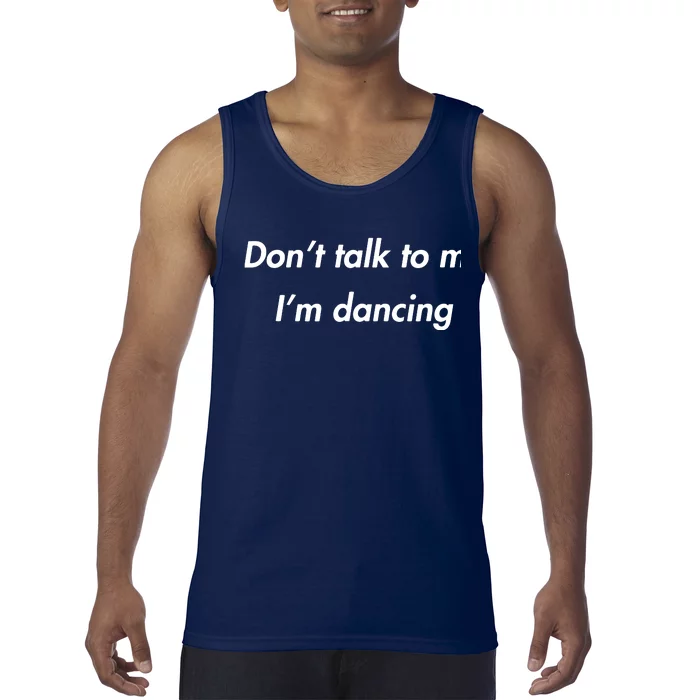 Dont Talk To Me Im Dancing Funny Dance Lover Ravers Tank Top