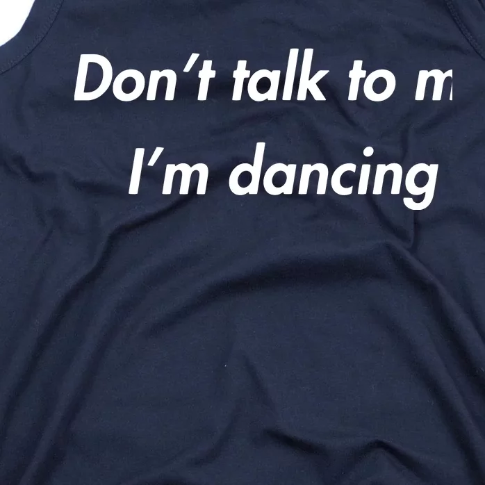 Dont Talk To Me Im Dancing Funny Dance Lover Ravers Tank Top