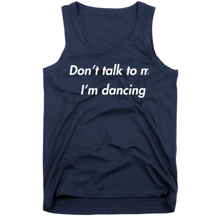 Dont Talk To Me Im Dancing Funny Dance Lover Ravers Tank Top