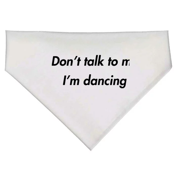 Dont Talk To Me Im Dancing Funny Dance Lover Ravers USA-Made Doggie Bandana