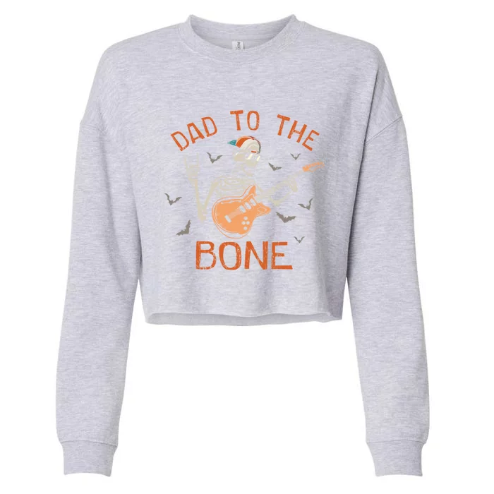 Dad To The Bone Funny Halloween Skeleton Guitar Lover Meaningful Gift Cropped Pullover Crew