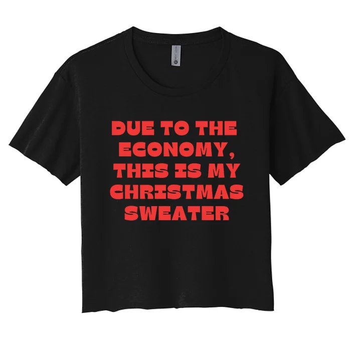 Due To The Economy Christmas Funny Women's Crop Top Tee