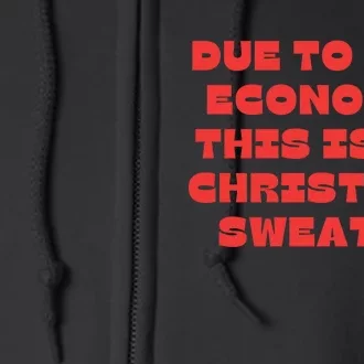 Due To The Economy Christmas Funny Full Zip Hoodie