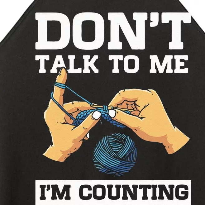 Don't Talk To Me I'm Counting Funny Crocheting Yarn Lover Women’s Perfect Tri Rocker Tank