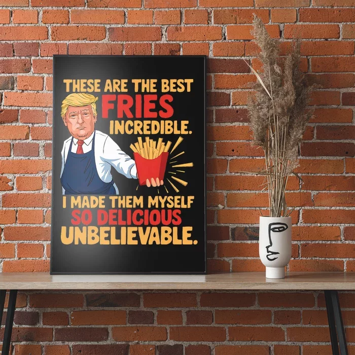 Donald Trump These Are The Best Fries Incredible So Delicious Poster