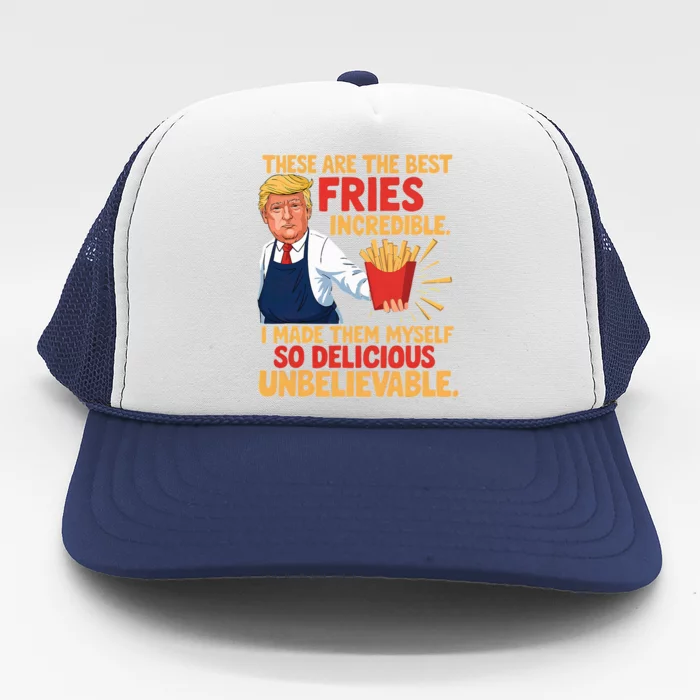 Donald Trump These Are The Best Fries Incredible So Delicious Trucker Hat