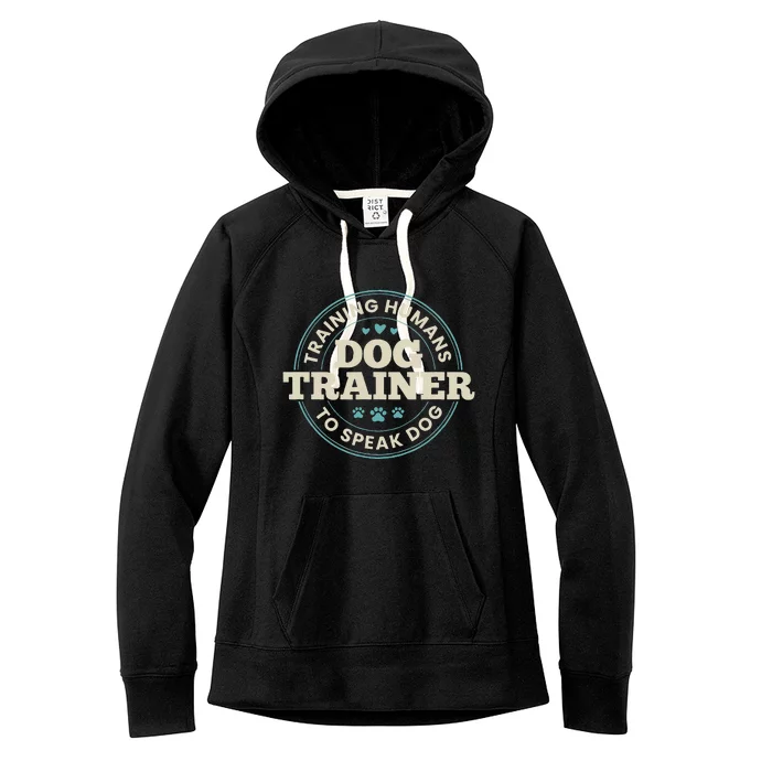 Dog Trainer Training Humans To Speak Dog Cute Funny Trainer Women's Fleece Hoodie