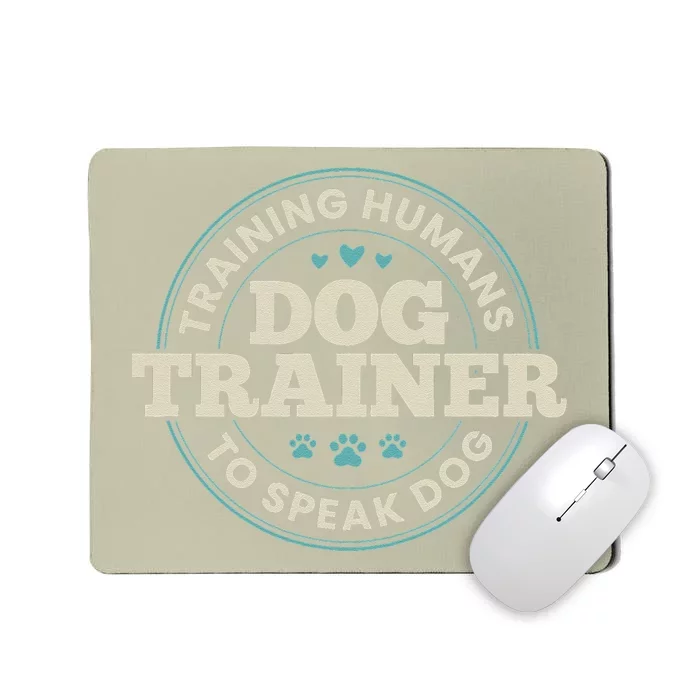 Dog Trainer Training Humans To Speak Dog Cute Funny Trainer Mousepad