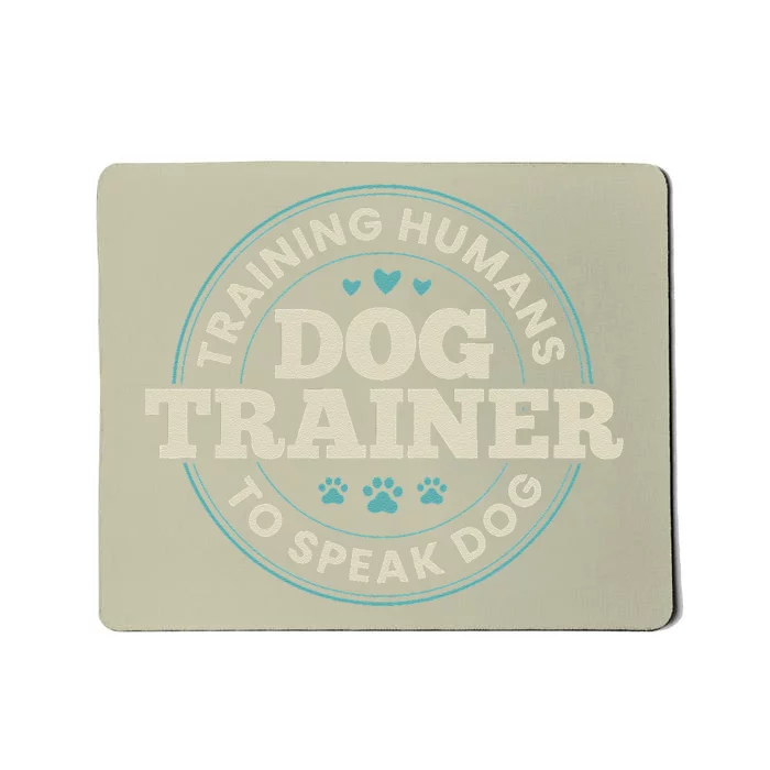 Dog Trainer Training Humans To Speak Dog Cute Funny Trainer Mousepad